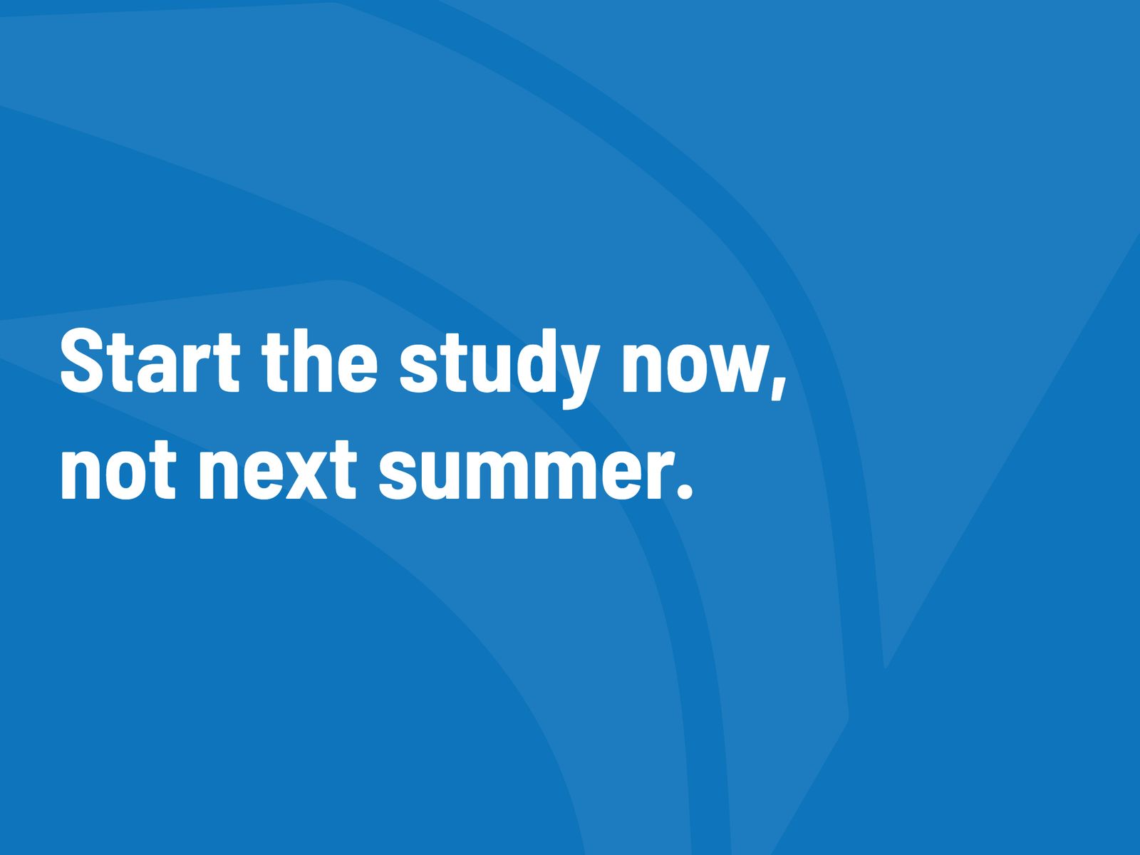 Blue Alares graphic reading: Start the study now, not next summer.